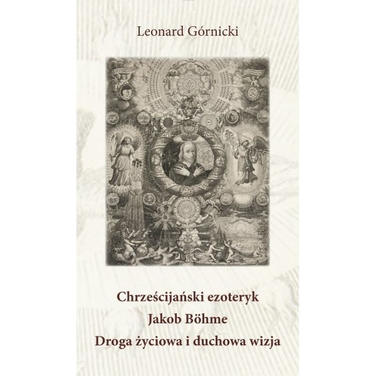 Chrześcijański ezoteryk Jakob Böhme Droga życiowa i duchowa wizja