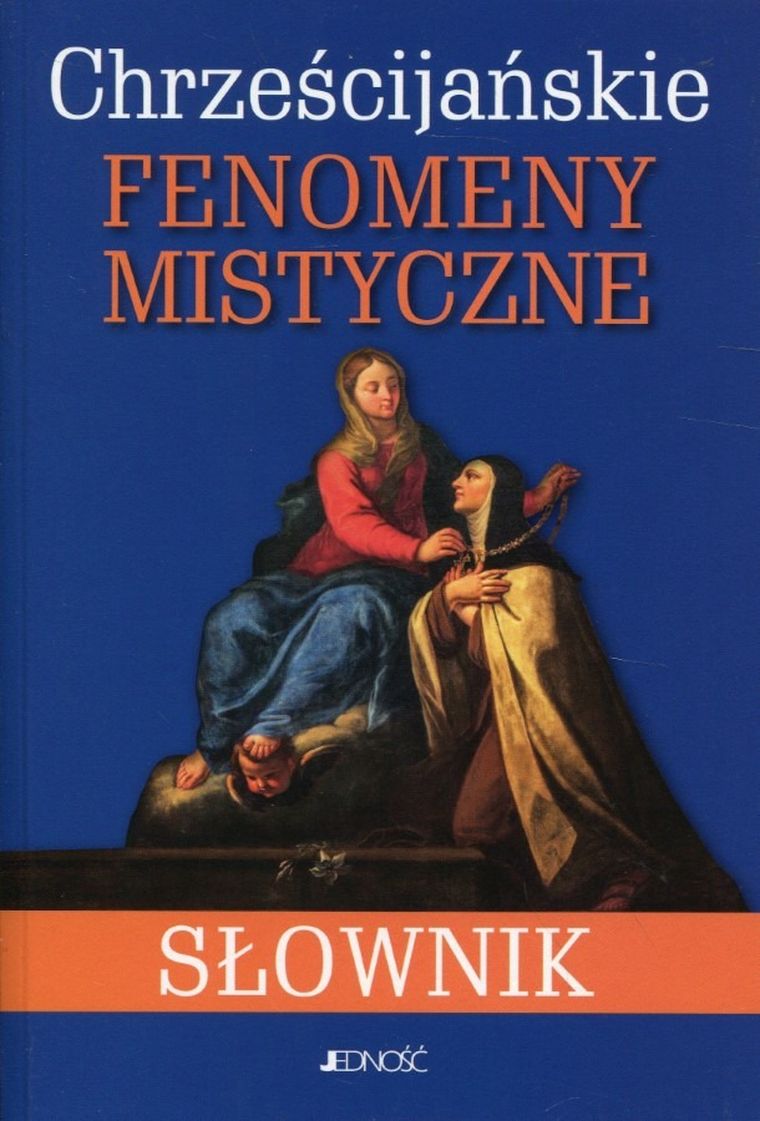 Chrześcijańskie fenomeny mistyczne. Słownik