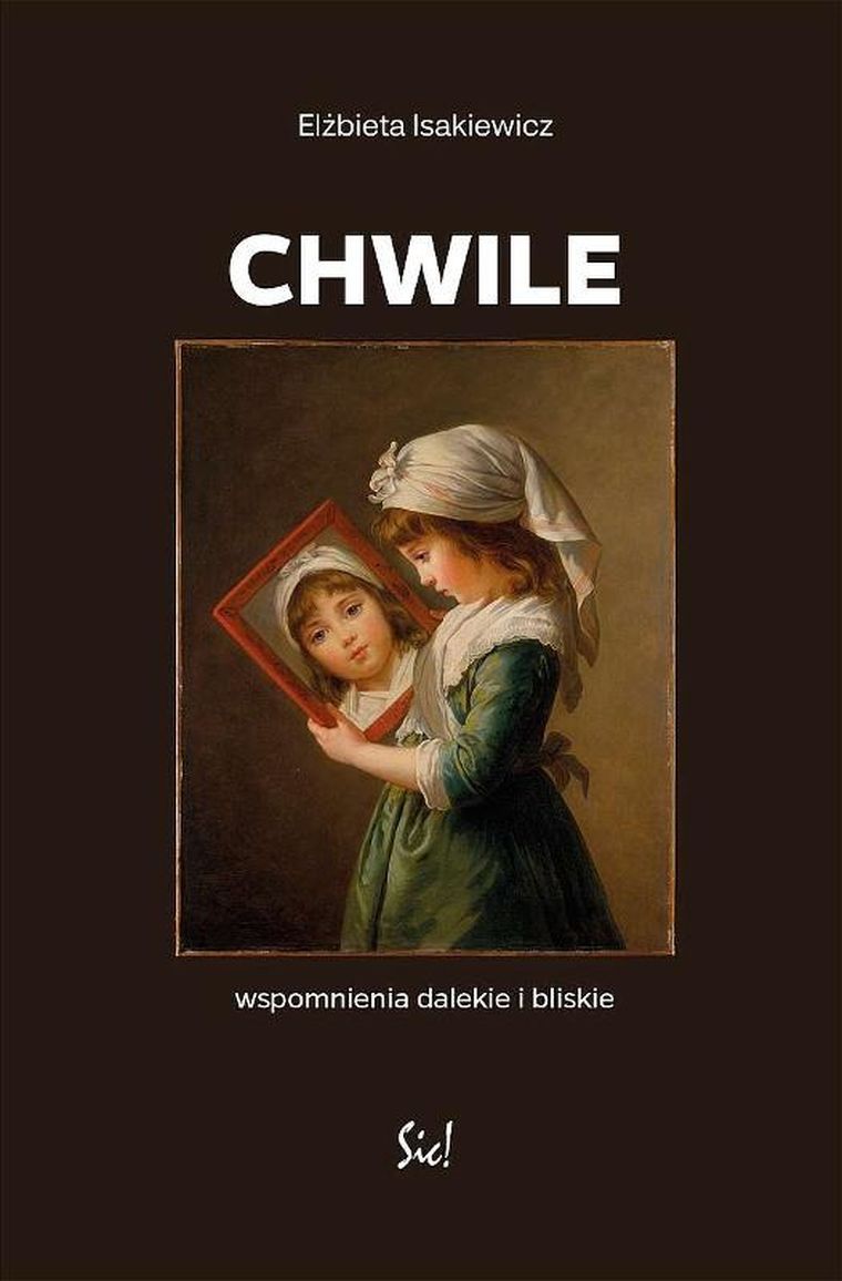 Chwile. Wspomnienia dalekie i bliskie