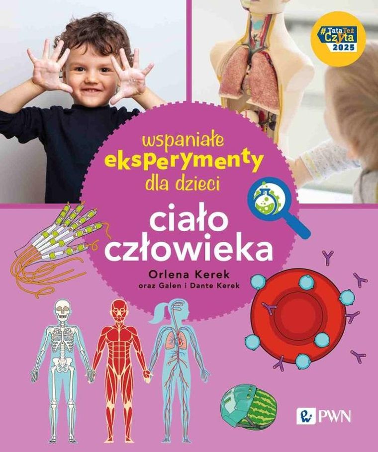 Ciało człowieka. Wspaniałe eksperymenty dla dzieci