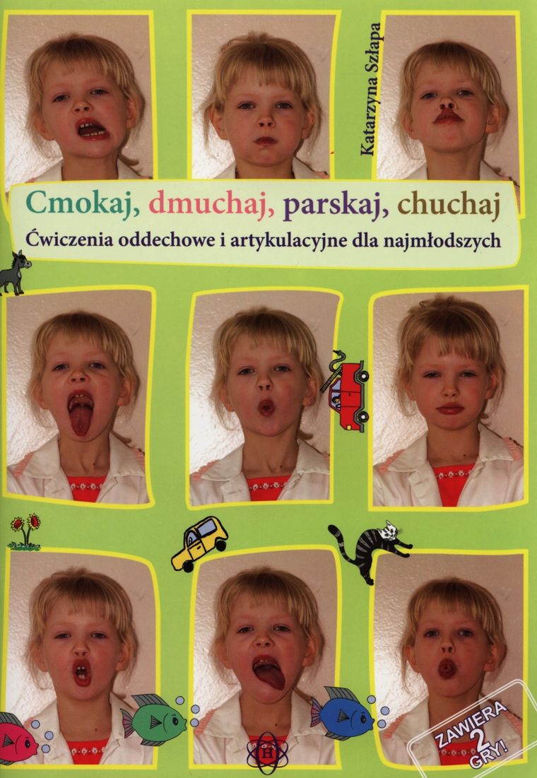 Cmokaj, dmuchaj, parskaj, chuchaj. Ćwiczenia oddechowe i artykulacyjne dla najmłodszych