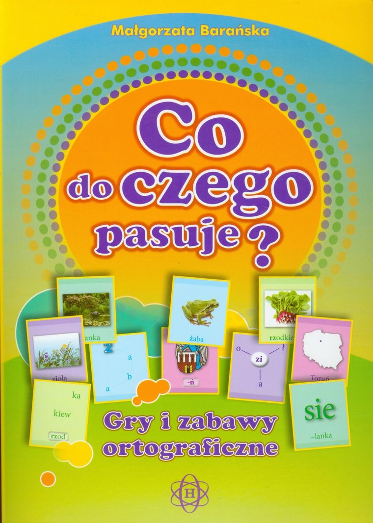 Co do czego pasuje? Gry i zabawy otrograficzne. Harmonia