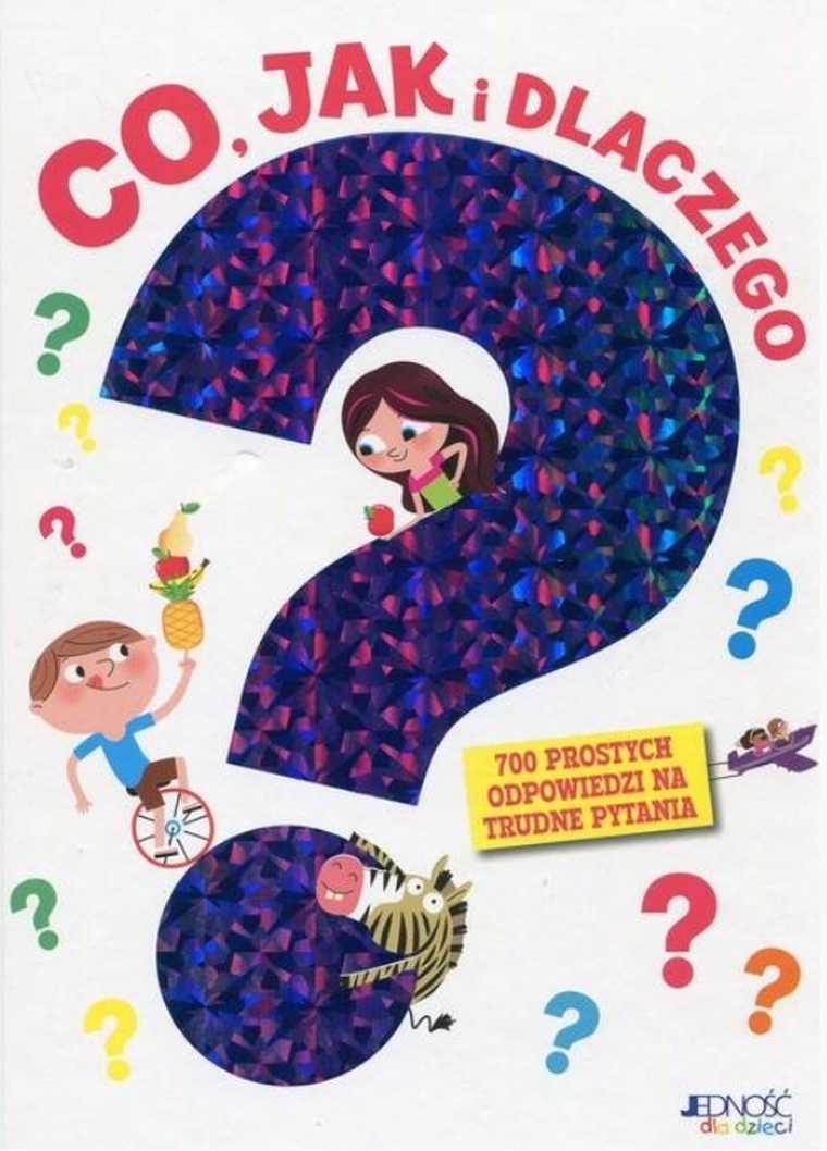 Co jak i dlaczego. 700 prostych odpowiedzi na trudne pytania