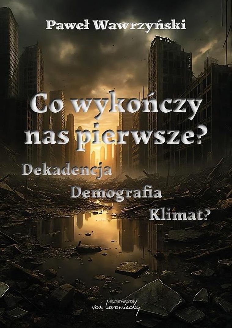 Co wykończy nas pierwsze? Dekadencja Demografia Klimat?