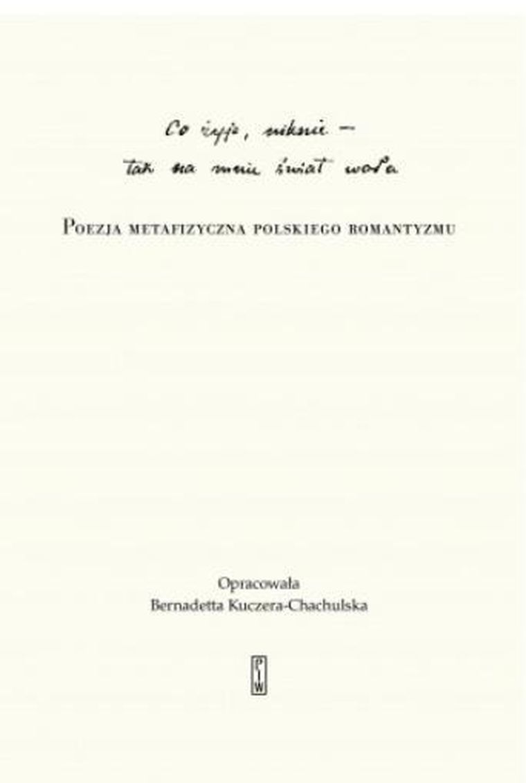 "Co żyje, niknie, tak na mnie świat woła"