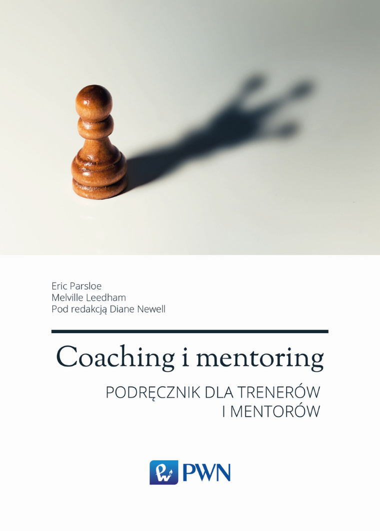 Coaching i mentoring. Podręcznik dla trenerów i mentorów