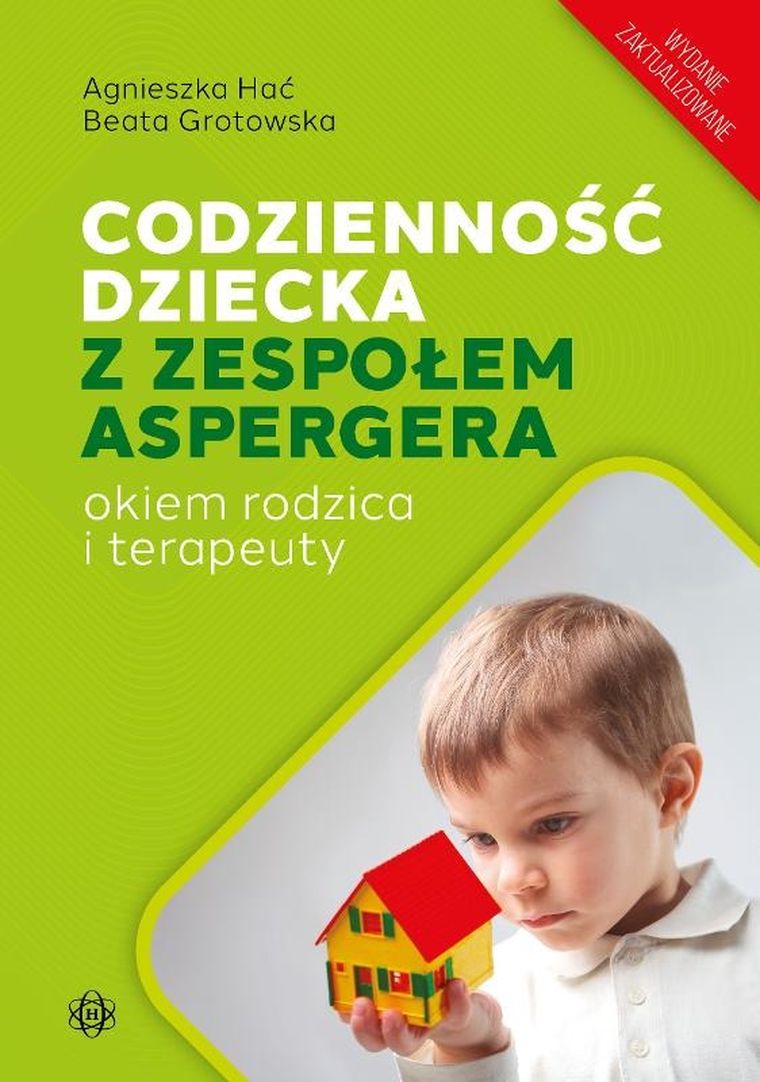 Codzienność dziecka z zespołem Aspergera okiem rodzica i terapeuty (wydanie zaktualizowane)