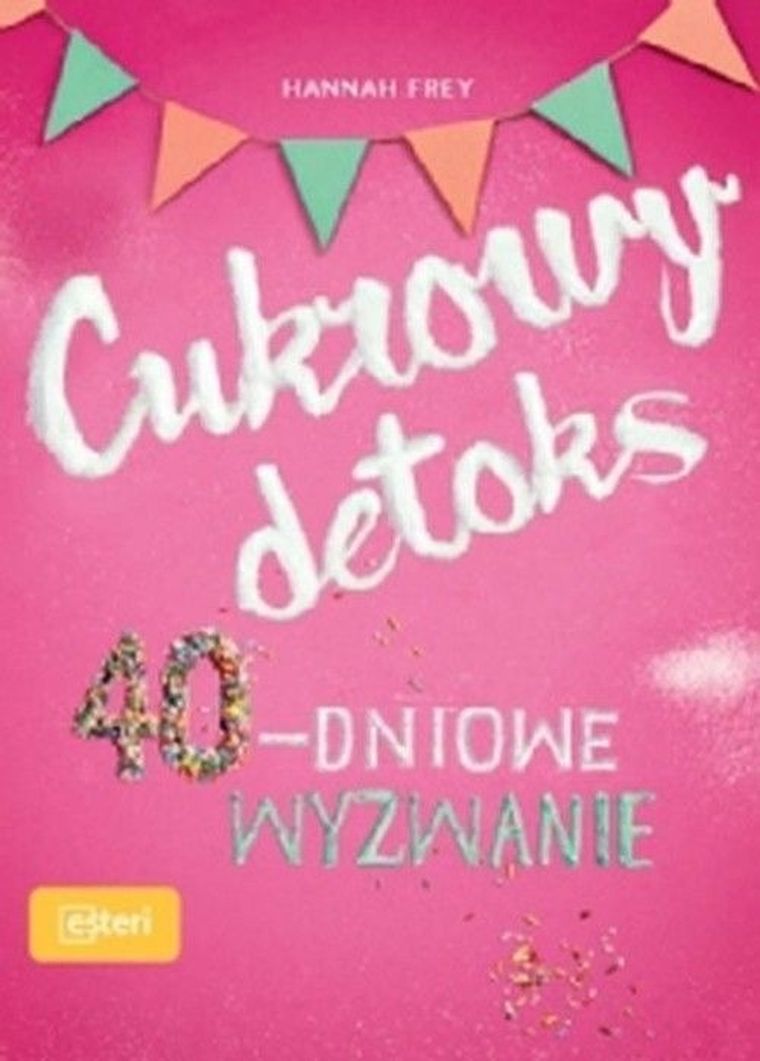 Cukrowy detoks. 40-dniowe wyzwanie