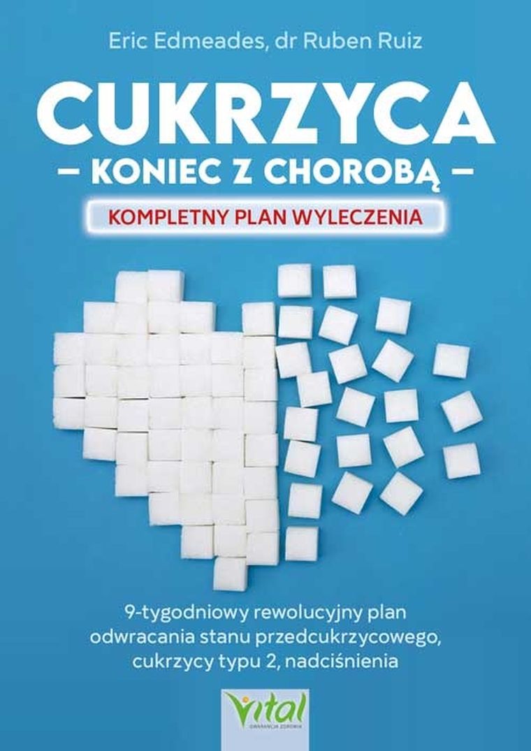 Cukrzyca. Koniec z chorobą. Kompletny plan wyleczenia