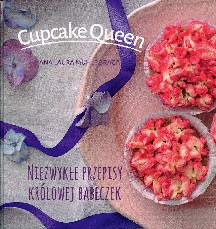 Cupcake Queen. Niezwykłe przepisy królowej babeczek