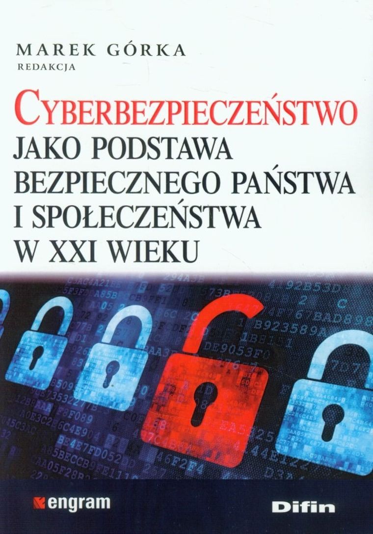 Cyberbezpieczeństwo jako podstawa bezpiecznego państwa i społeczeństwa XXI wieku