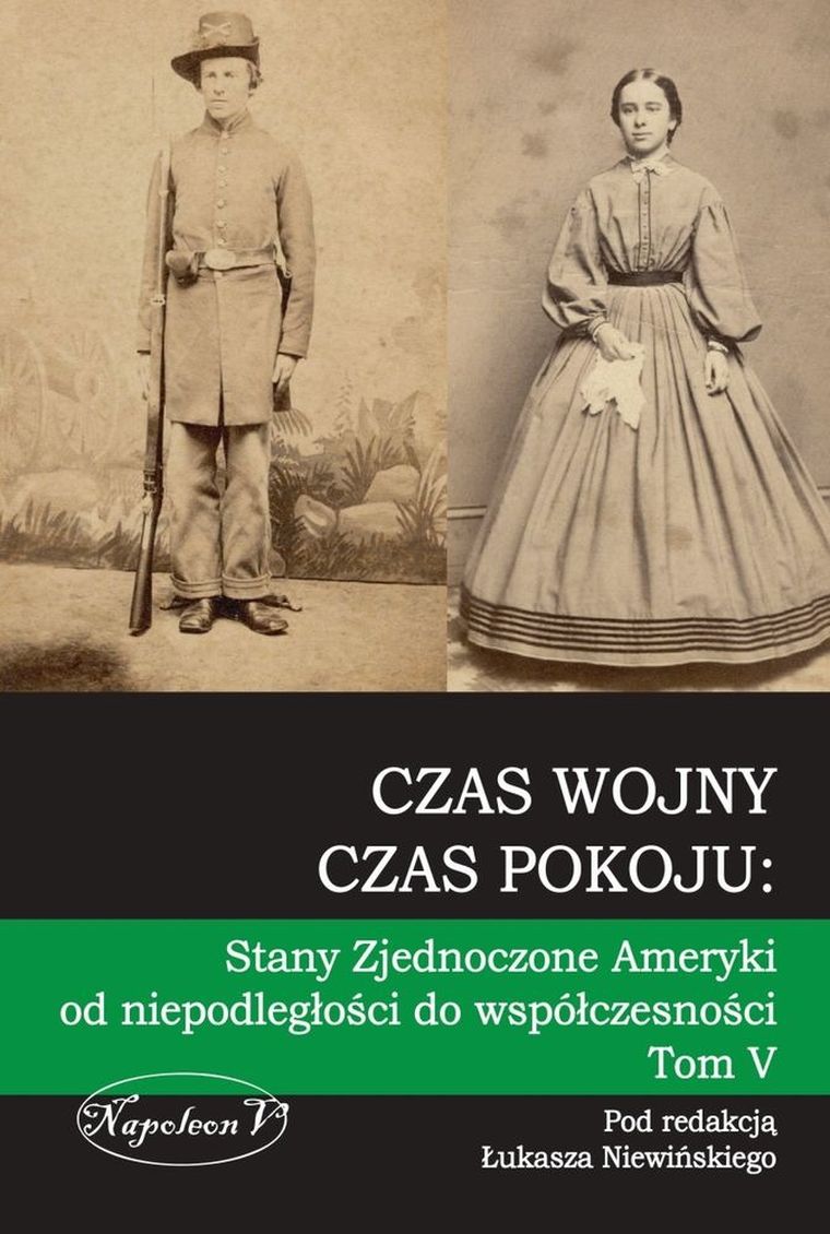Czas wojny czas pokoju: Stany Zjednoczone Ameryki od niepodległości do współczesności. Tom 5