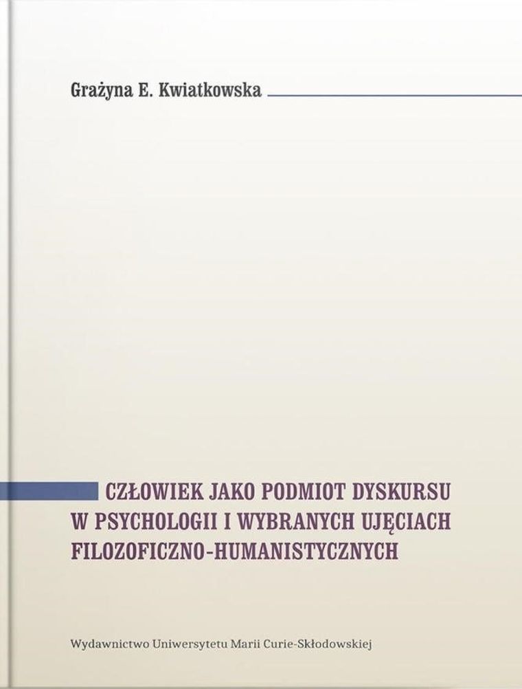 Człowiek jako podmiot dyskursu w psychologii i wybranych ujęciach filozoficzno-humanistycznych