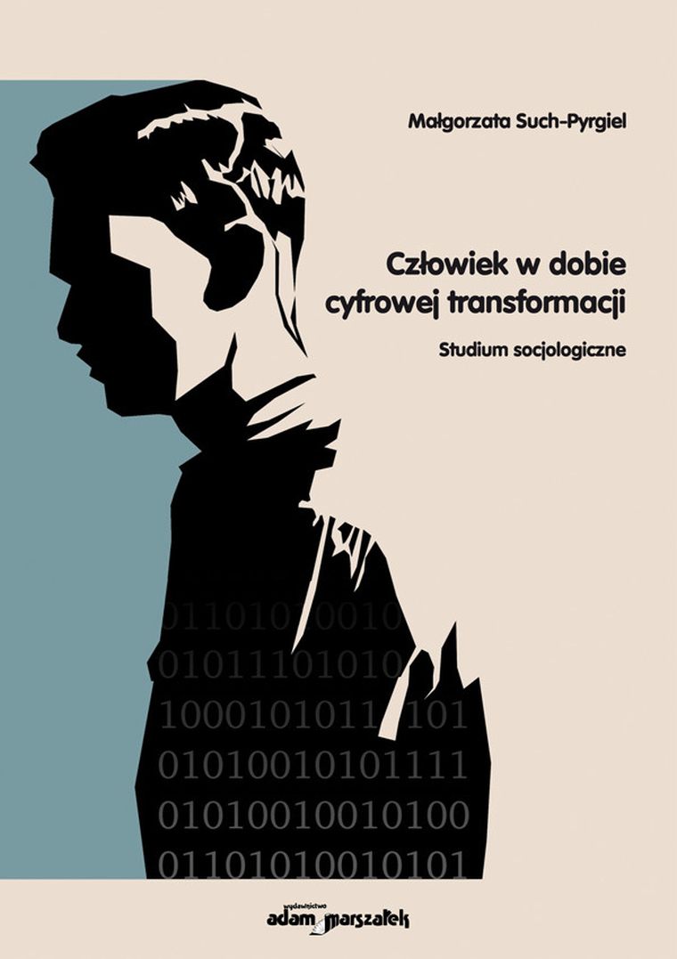 Człowiek w dobie cyfrowej transformacji. Studium socjologiczne