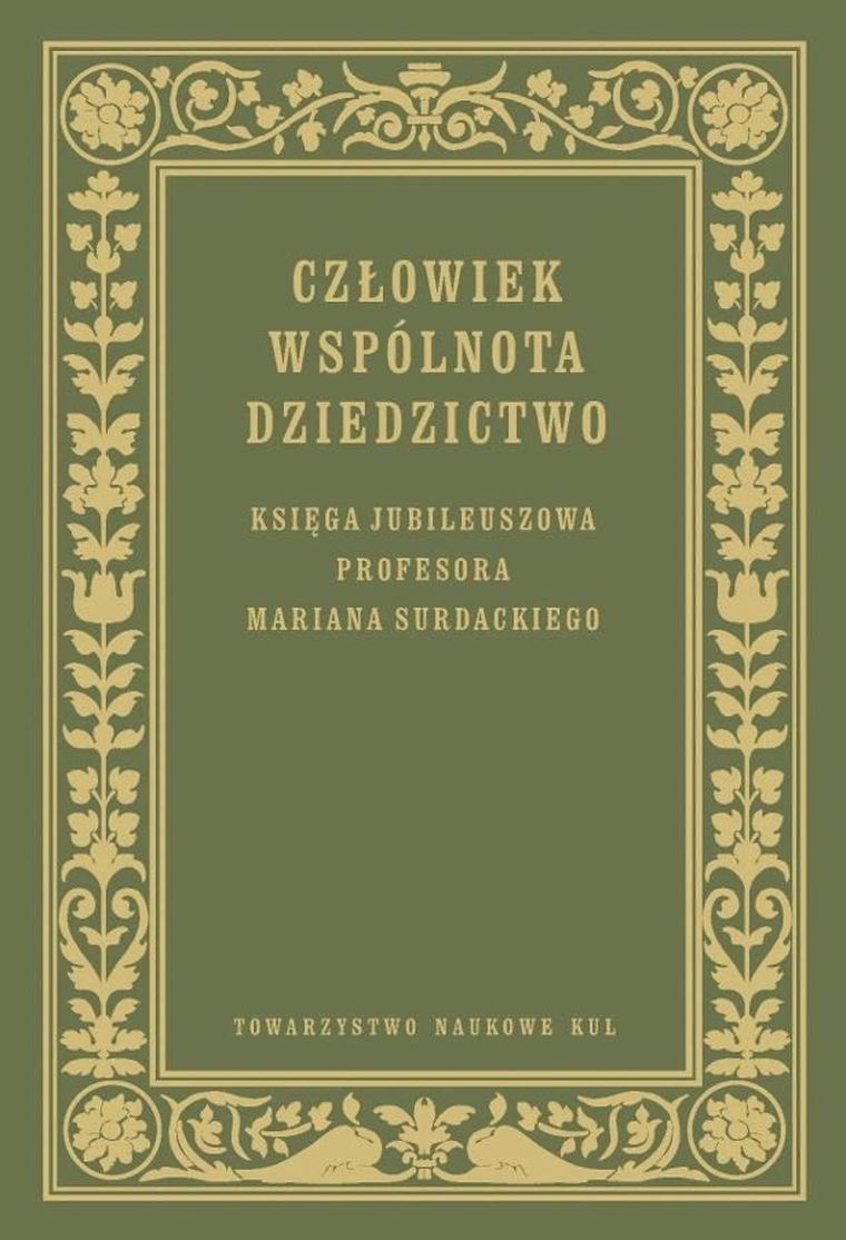 Człowiek Wspólnota Dziedzictwo Księga jubileuszowa prof. Mariana Surdackiego