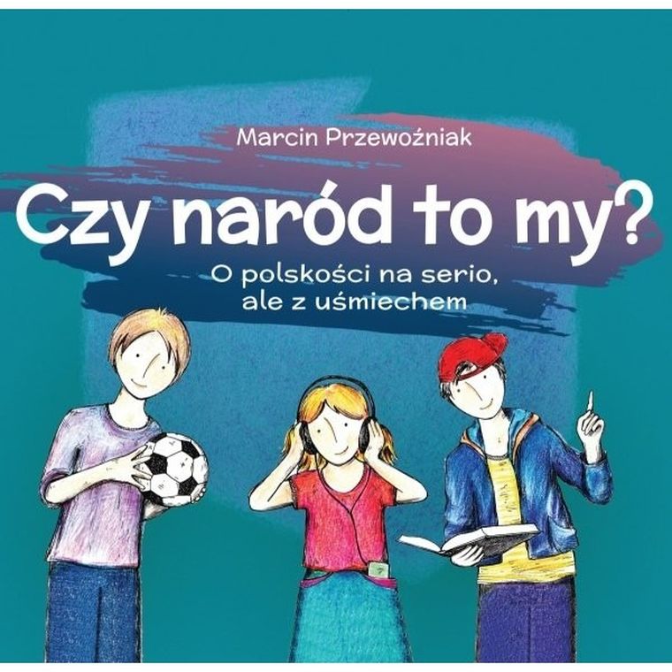 Czy naród to my? O polskości na serio, ale z uśmiechem