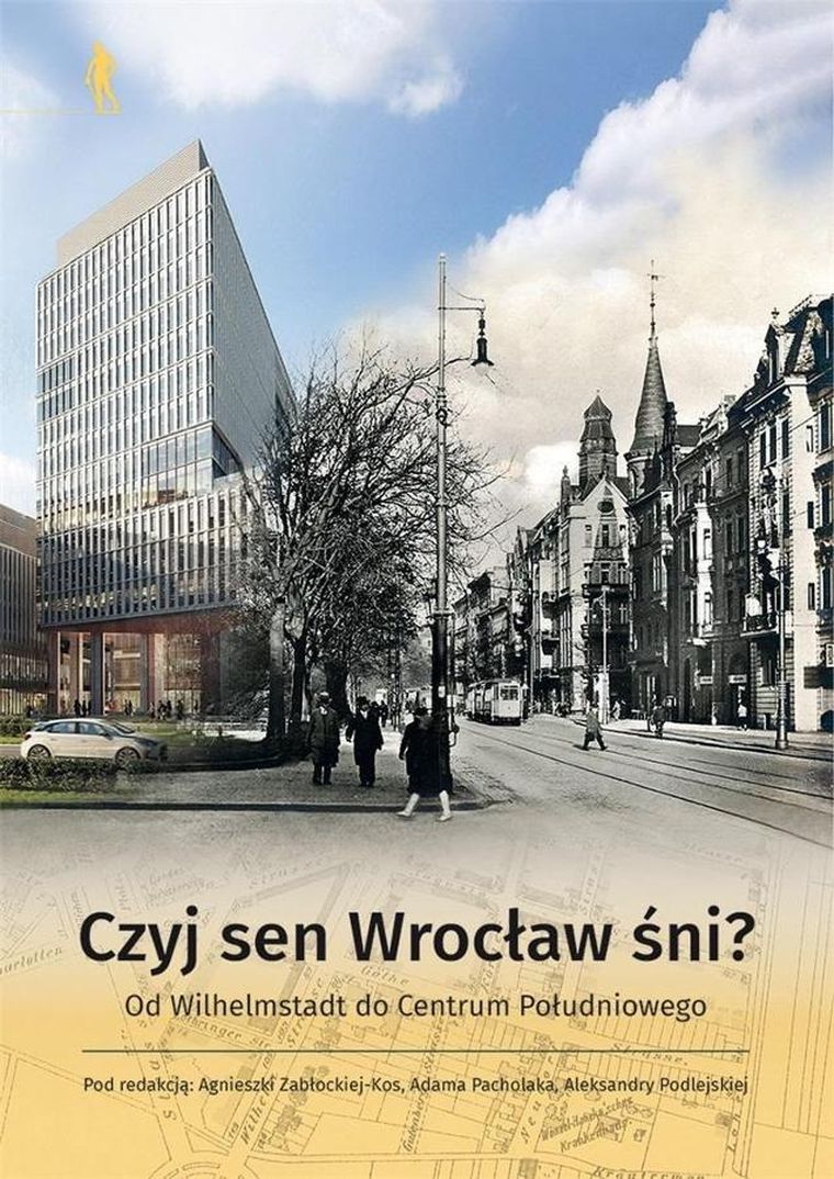 Czyj sen Wrocław śni? Od Wilhelmstadt do Centrum