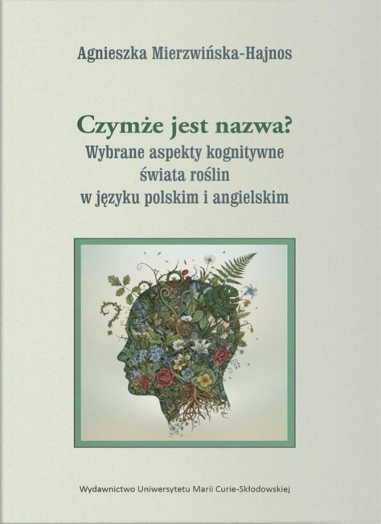 Czymże jest nazwa? Wybrane aspekty kognitywne świata roślin w języku polskim i angielskim