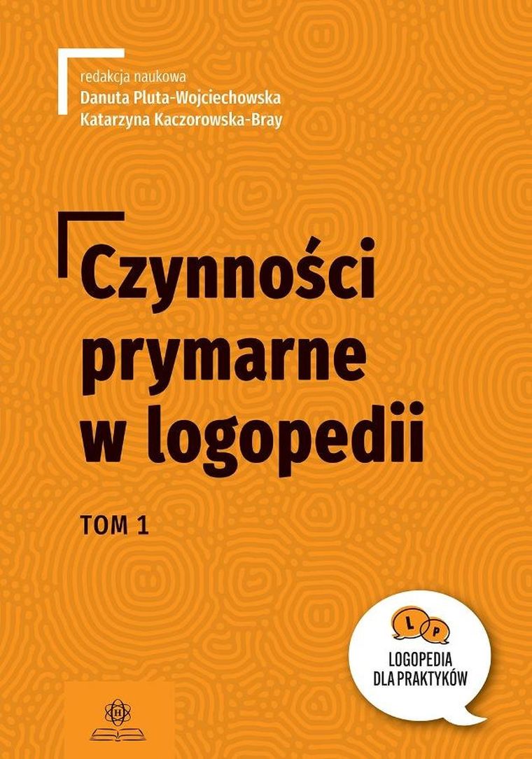 Czynności prymarne w logopedii. Tom 1