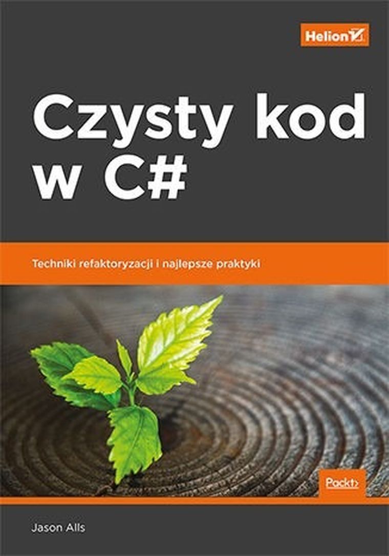 Czysty kod w c#. Techniki refaktoryzacji i najlepsze praktyki