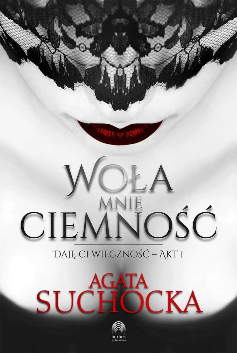 Daję ci wieczność. Akt 1. Woła mnie ciemność