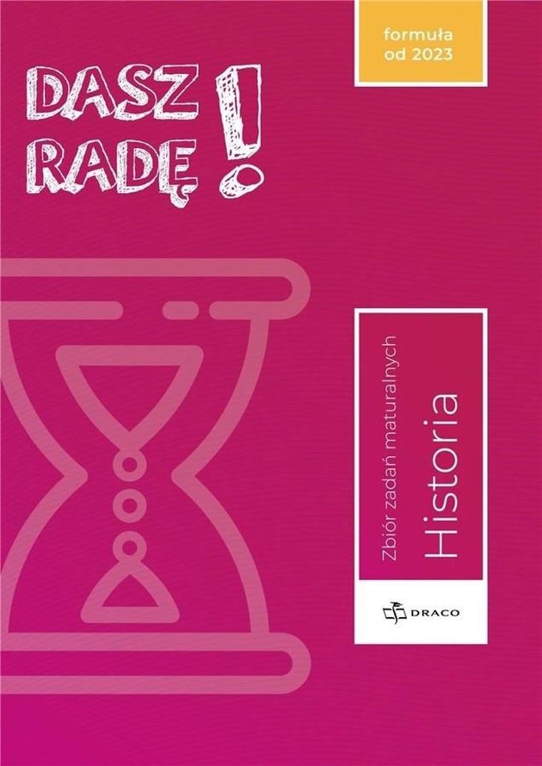 Dasz radę! Historia. Zbiór zadań maturalnych