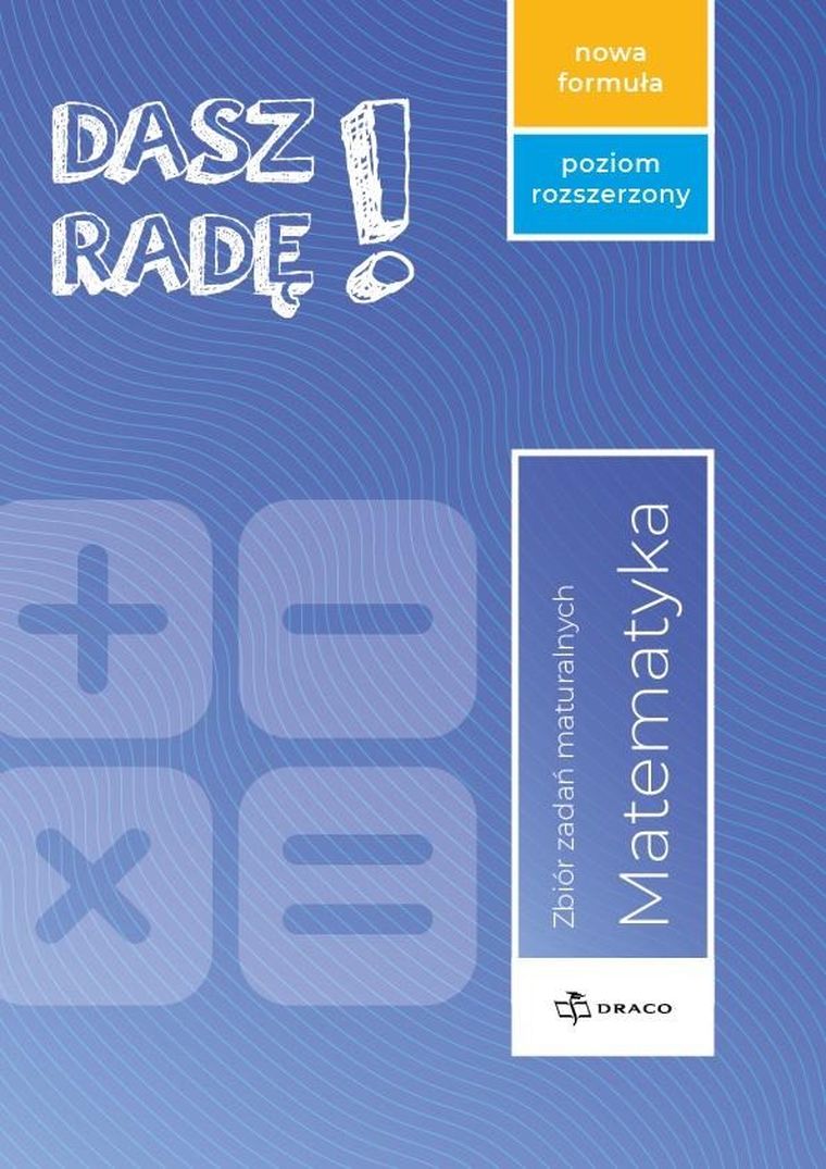 Dasz radę! Matematyka. Zbiór zadań maturalnych