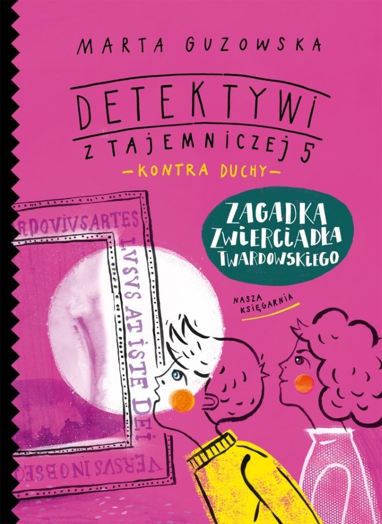 Detektywi z Tajemniczej 5 kontra duchy. Tom 3. Zagadka zwierciadła Twardowskiego