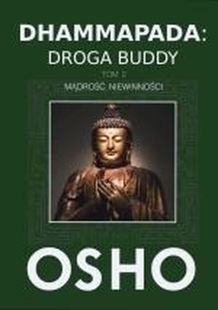 Dhammapada: Droga Buddy. Tom 2. Mądrość niewinności