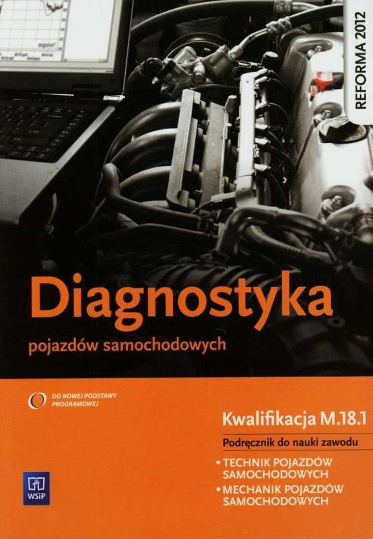 Diagnostyka pojazdów samochodowych. Podręcznik do nauki zawodu Technik pojazdów samochodowych, Mechanik pojazdów samochodowych