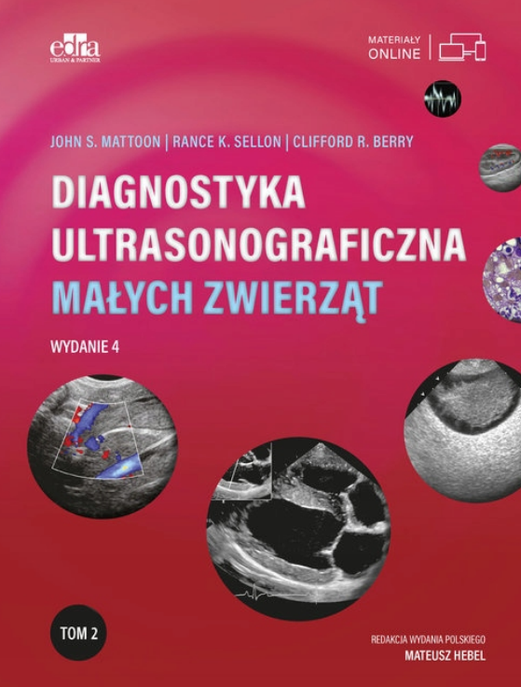 Diagnostyka ultrasonograficzna małych zwierząt. Tom 2