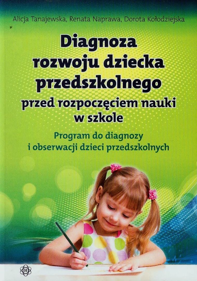 Diagnoza rozwoju dziecka przedszkolnego przed rozpoczęciem nauki w szkole. Program do diagnozy i obserwacji dzieci przedszkolnych