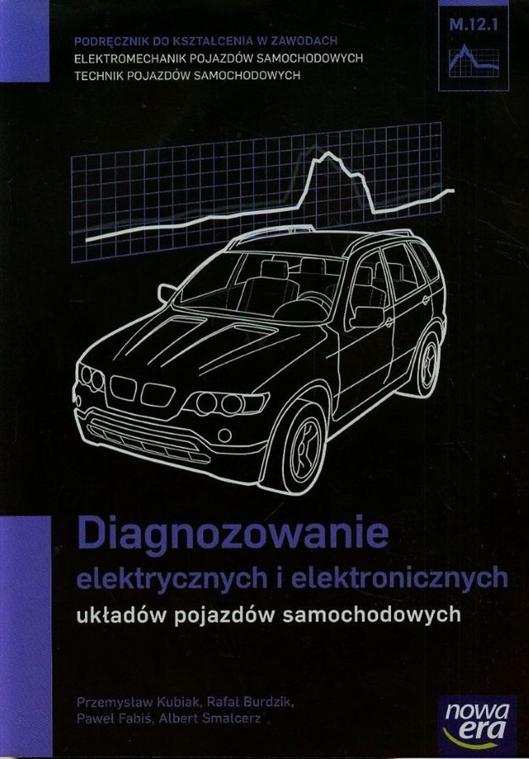 Diagnozowanie elektrycznych i elektronicznych układów pojzdówsamochodowych. Kwalifikacja M.12.1