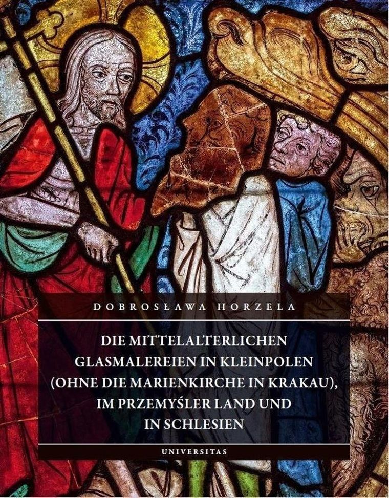 Die mittelalterlichen Glasmalereien in Kleinpolen (ohne die Marienkirche in Krakau), im Przemyśler Land und in Schlesien