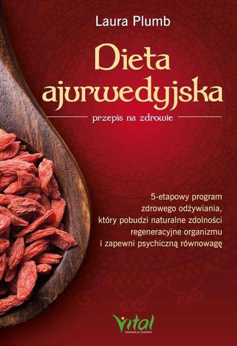 Dieta ajurwedyjska przepis na zdrowie. 5-etapowy program zdrowego odżywiania