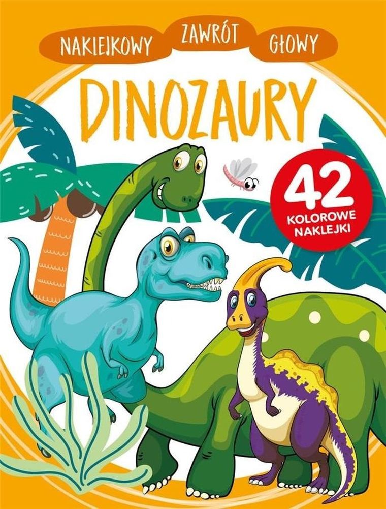 Dinozaury. Naklejkowy zawrót głowy