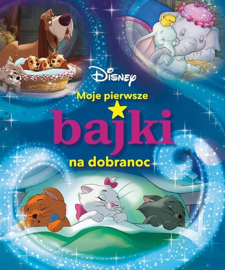 Disney. Moje pierwsze bajki na dobranoc