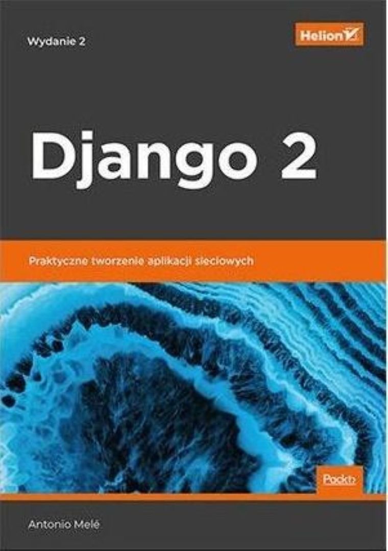 Django 2. Praktyczne tworzenie aplikacji sieciowych