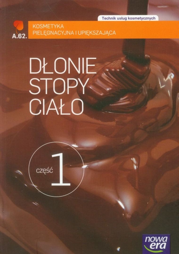 Dłonie, stopy, ciało. Kosmetyka pielęgnacyjna i upiększająca. Podręcznik. Część 1. Technik usług kosmetycznych