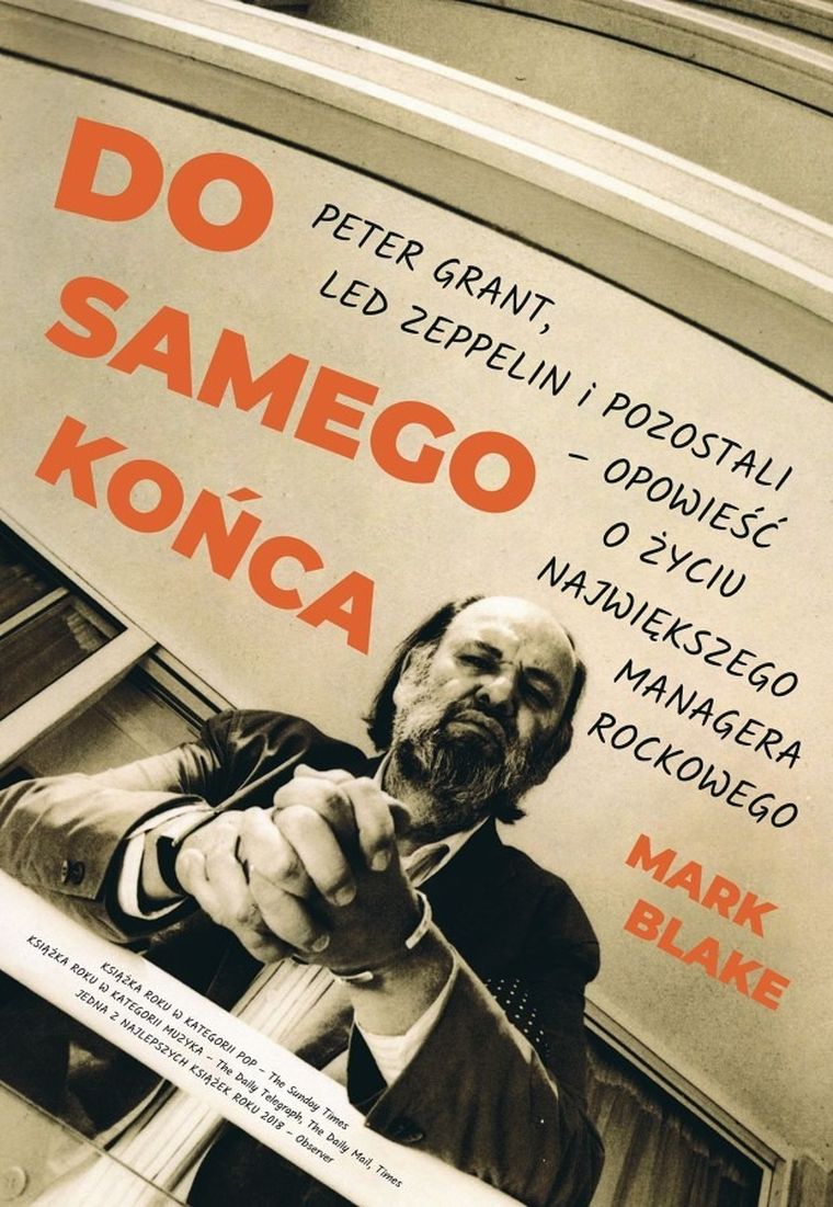 Do samego końca. Peter Grant, Led Zeppelin i pozostali. Opowieść o życiu największego managera rockowego