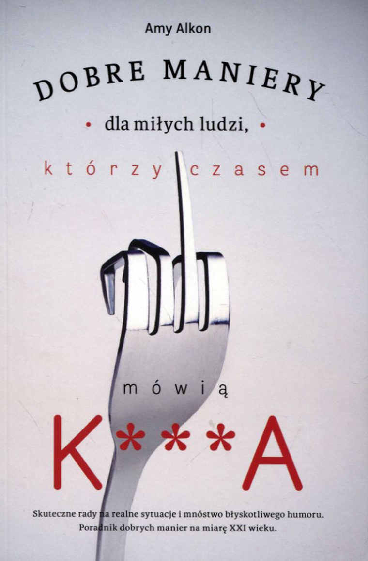 Dobre maniery dla miłych ludzi którzy czasem mówią K***A
