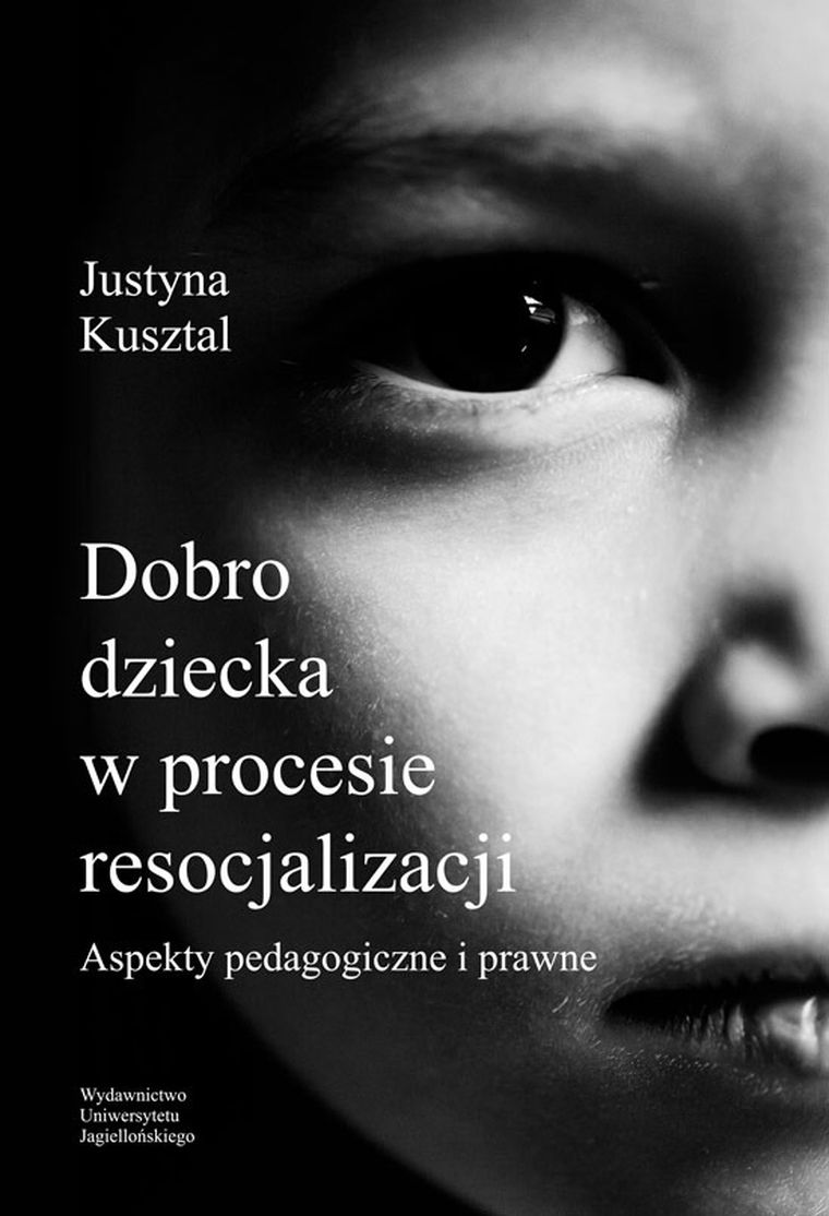Dobro dziecka w procesie resocjalizacji. Aspekty pedagogiczne i prawne