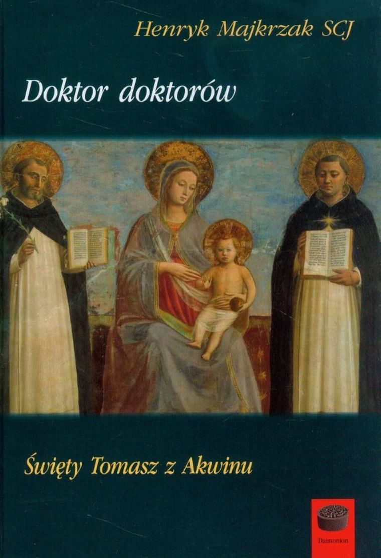 Doktor doktorów. Święty Tomasz z Akwinu
