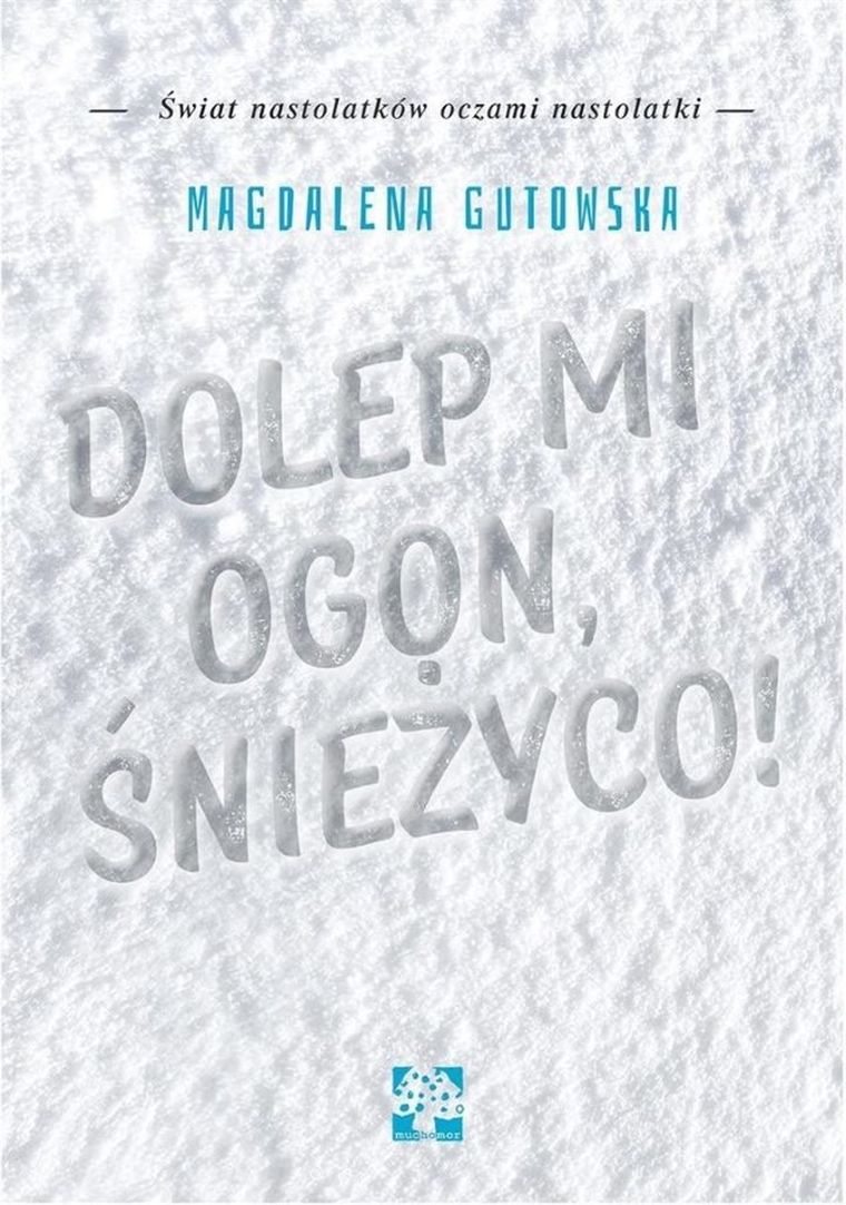 Dolep mi ogon, śnieżyco!