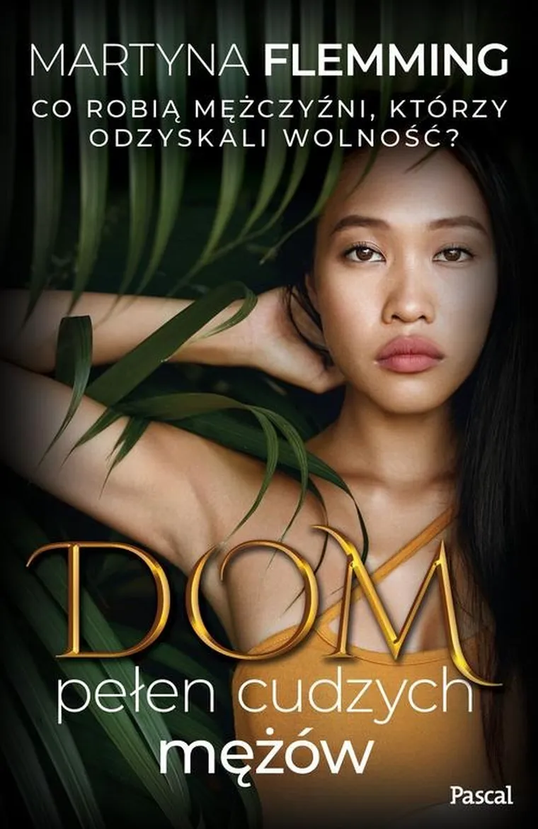 Dom pełen cudzych mężów. Co robią mężczyźni, którzy odzywskali wolność?