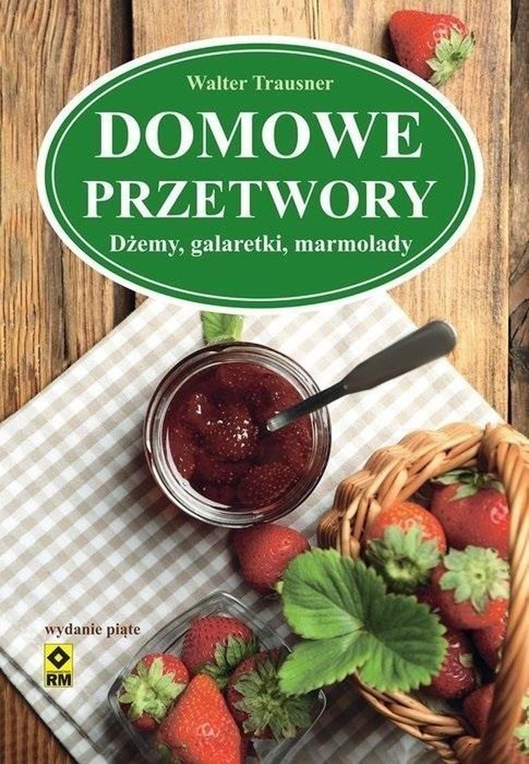 Domowe przetwory. Dżemy, galaretki, marmolady