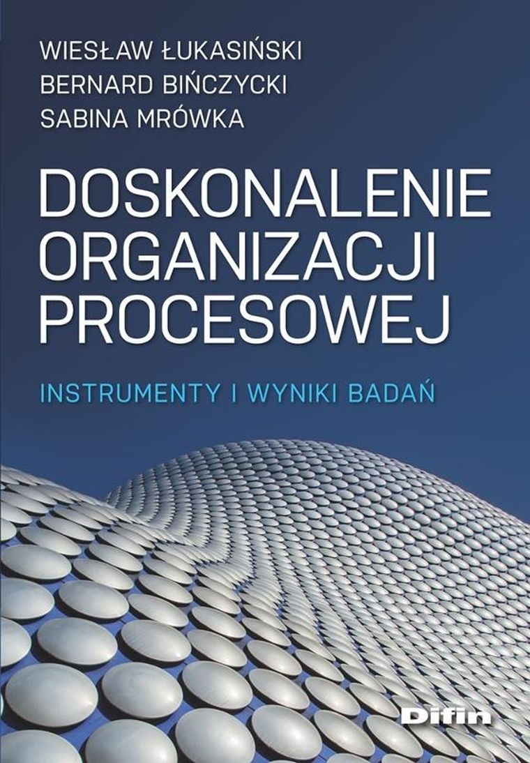 Doskonalenie organizacji procesowej. Instrumenty i wyniki badań