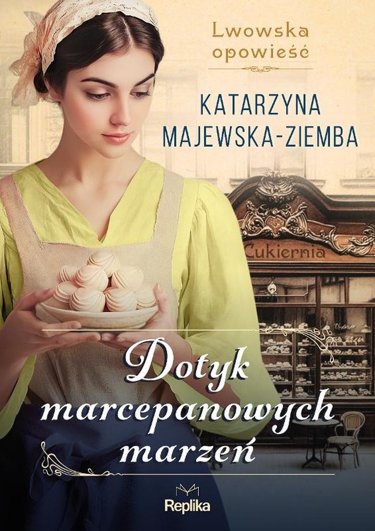 Dotyk marcepanowych marzeń. Lwowska opowieść. Tom 1