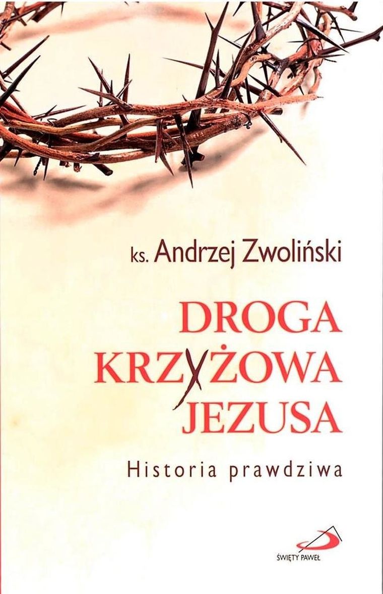 Droga krzyżowa Jezusa. Historia prawdziwa