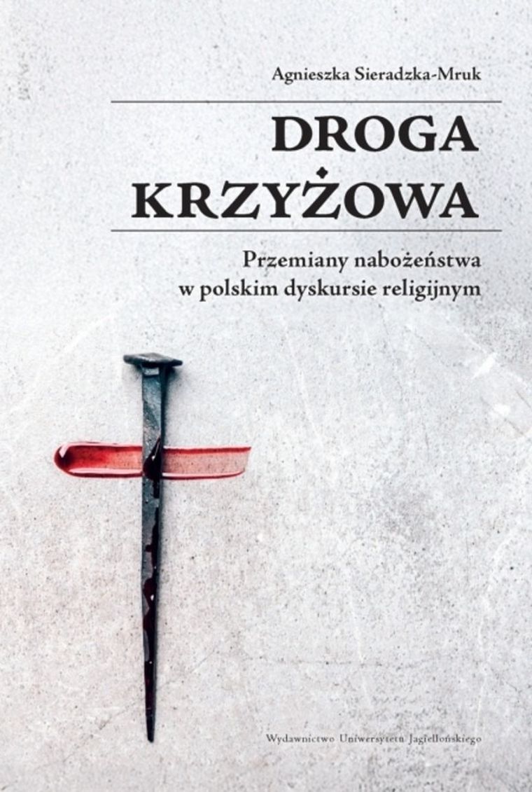 Droga krzyżowa. Przemiany nabożeństwa w polskim dyskursie religijnym